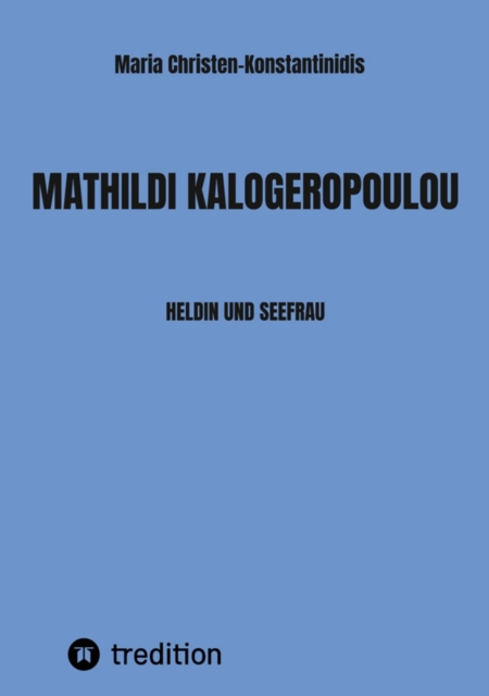 MATHILDI KALOGEROPOULOU : HELDIN UND SEEFRAU, EPUB eBook