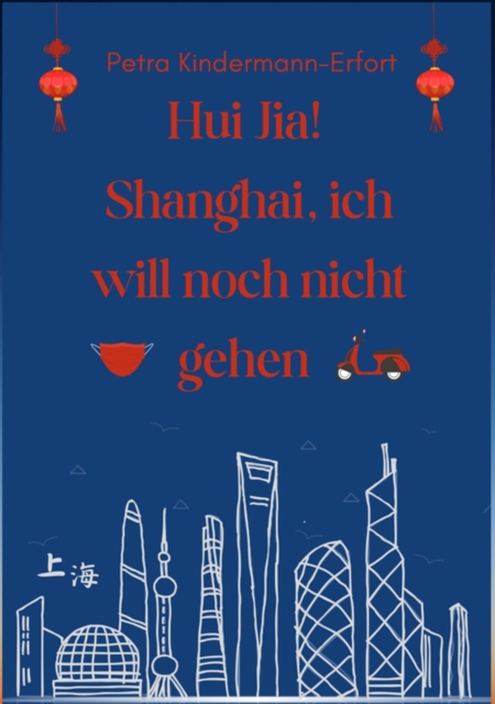 Hui Jia! Shanghai, ich will noch nicht gehen, EPUB eBook