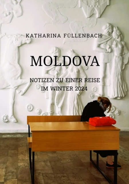 MOLDOVA : Notizen zu einer Reise im Winter 2024, EPUB eBook