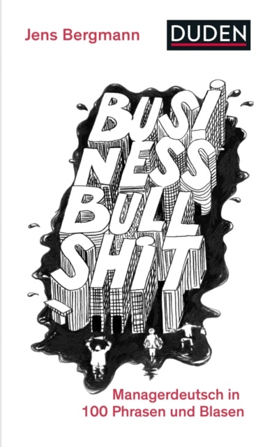 Business Bullshit : Managerdeutsch in 100 Blasen und Phrasen, EPUB eBook