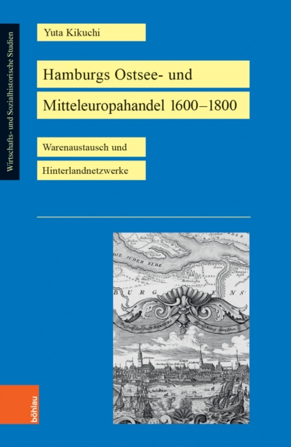 Hamburgs Ostsee- und Mitteleuropahandel 1600-1800 : Warenaustausch und Hinterlandnetzwerke, PDF eBook