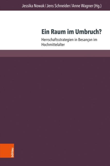 Ein Raum im Umbruch? : Herrschaftsstrategien in Besancon im Hochmittelalter, PDF eBook