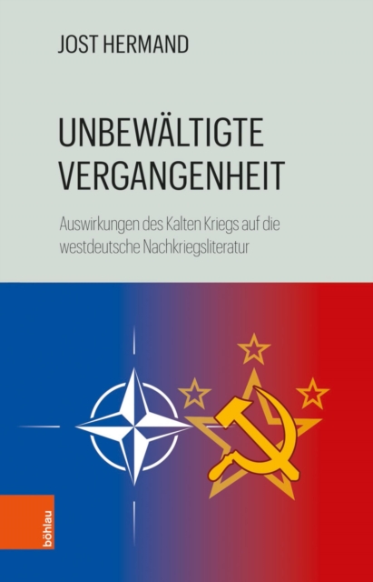 Unbewaltigte Vergangenheit : Auswirkungen des Kalten Kriegs auf die westdeutsche Nachkriegsliteratur, PDF eBook