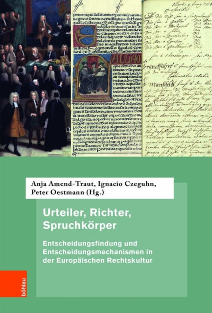 Urteiler, Richter, Spruchkorper : Entscheidungsfindung und Entscheidungsmechanismen in der Europaischen Rechtskultur, PDF eBook