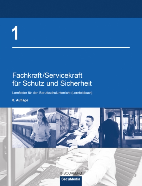 Fachkraft/Servicekraft fur Schutz und Sicherheit : Lernfelder fur den Berufsschulunterricht (Lernfeldbuch), PDF eBook