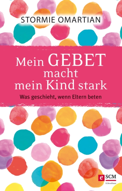 Mein Gebet macht mein Kind stark : Was geschieht, wenn Eltern beten, EPUB eBook