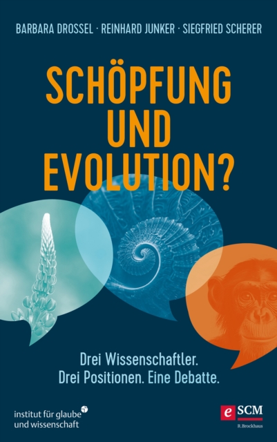 Schopfung und Evolution? : Drei Wissenschaftler. Drei Postionen. Eine Debatte., EPUB eBook