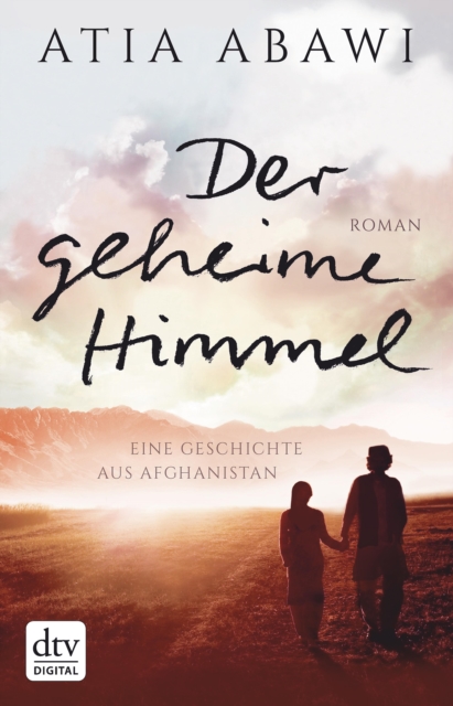 Der geheime Himmel Eine Geschichte aus Afghanistan : Roman, EPUB eBook