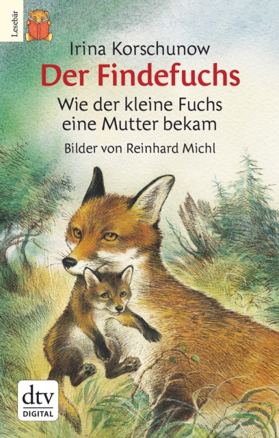 Der Findefuchs : Wie der kleine Fuchs eine Mutter bekam: Der illustrierte Kinderbuchklassiker ab 6 als Geschenkausgabe, EPUB eBook