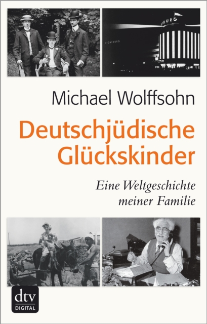 Deutschjudische Gluckskinder : Eine Weltgeschichte meiner Familie, EPUB eBook
