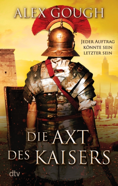 Die Axt des Kaisers : Roman | Der dritte Band der actiongeladenen Rom-Serie -  perfekt fur Fans von Simon Scarrow und Robert Fabbri, EPUB eBook