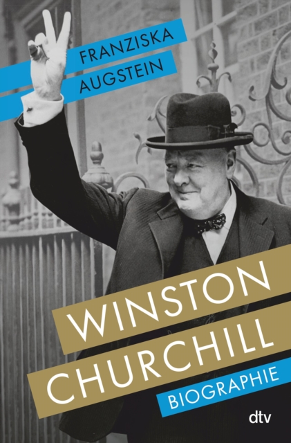 Winston Churchill : Biographie | "Eine brillante Biographie." DIE ZEIT / Sachbuch-Bestenliste Platz 3, EPUB eBook