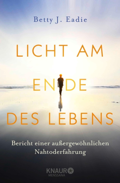 Licht am Ende des Lebens : Bericht einer auergewohnlichen Nahtoderfahrung, EPUB eBook