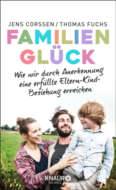 Familiengluck : Wie wir durch Anerkennung eine erfullte Eltern-Kind-Beziehung erreichen, EPUB eBook