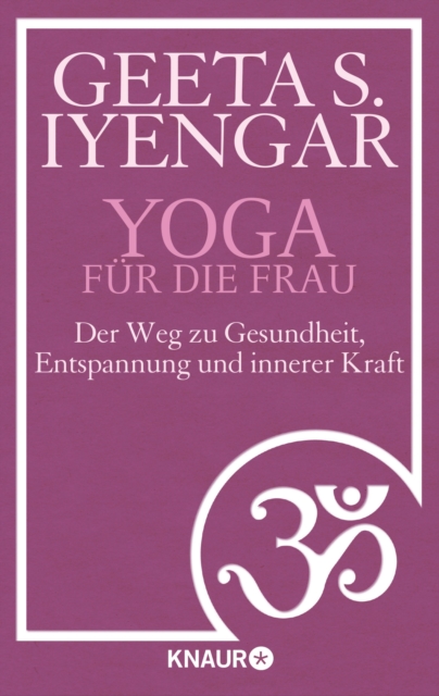 Yoga fur die Frau : Der Weg zu Gesundheit, Entspannung und innerer Kraft, EPUB eBook