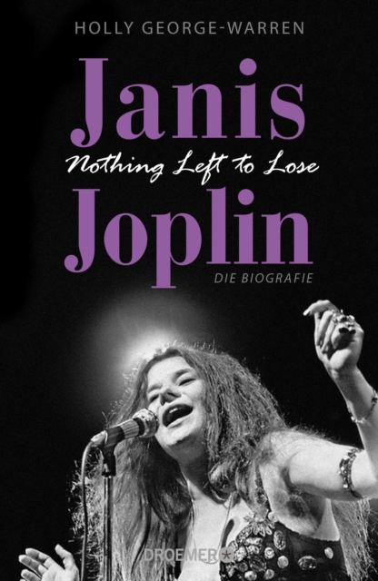 Janis Joplin. Nothing Left to Lose : Die Biografie, EPUB eBook
