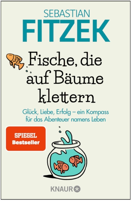 Fische, die auf Baume klettern : Ein Kompass fur das groe Abenteuer namens Leben | SPIEGEL Bestseller, EPUB eBook