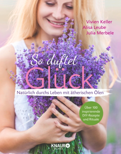 So duftet Gluck : Naturlich durchs Leben mit atherischen Olen, EPUB eBook