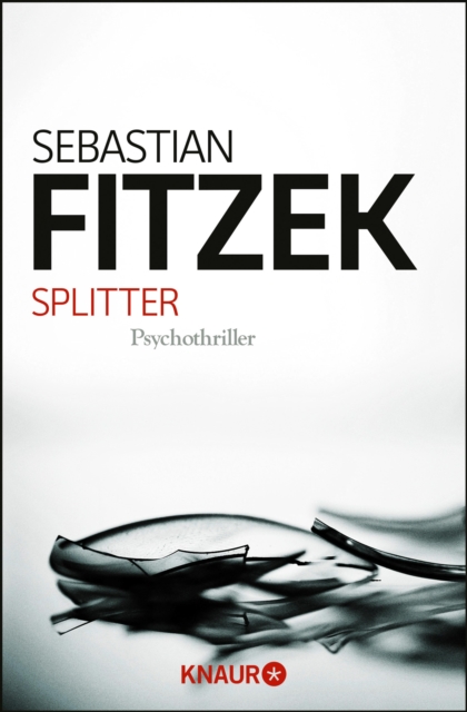 Splitter : Psychothriller | Spiegel Bestseller | "Was ware Spannungsliteratur ohne einen Hauch Irrsinn?" Stern, EPUB eBook