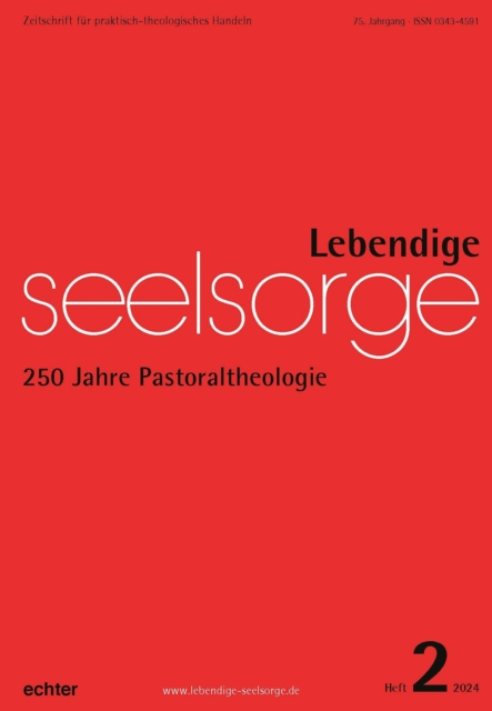 Lebendige Seelsorge 2/2024 : 250 Jahre Pastoraltheologie, EPUB eBook