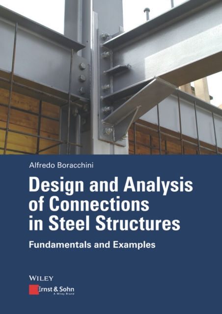 Design and Analysis of Connections in Steel Structures : Fundamentals and Examples, Paperback / softback Book