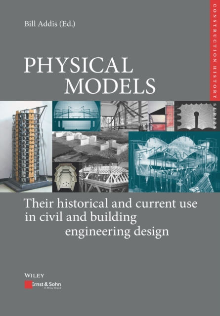 Physical Models : Their historical and current use in civil and building engineering design, Hardback Book