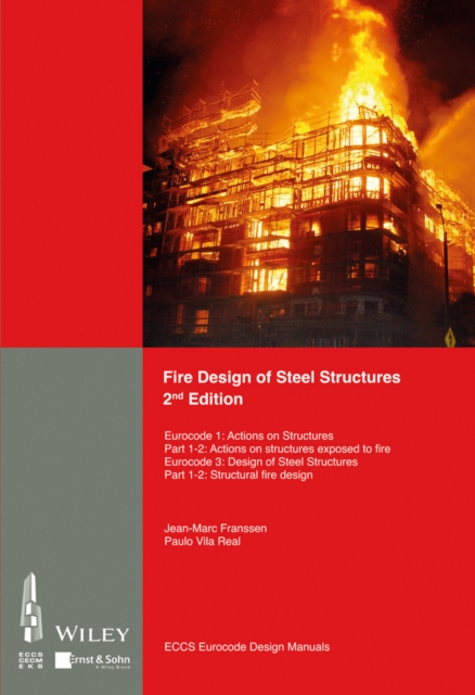 Fire Design of Steel Structures : EC1: Actions on structures; Part 1-2: Actions on structure exposed to fire; EC3: Design of steel structures; Part 1-2: Structural fire design, EPUB eBook