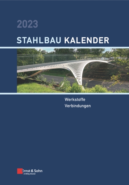 Stahlbau-Kalender 2023 : Schwerpunkte: Werkstoffe, Verbindungen, PDF eBook