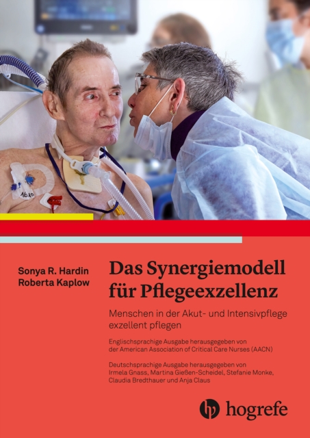 Das Synergiemodell fur Pflegeexzellenz : Menschen in der Akut- und Intensivpflege exzellent pflegen, EPUB eBook