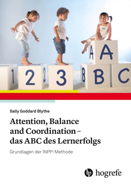 Attention, Balance and Coordination - das ABC des Lernerfolgs : Grundlagen der INPP-Methode, EPUB eBook