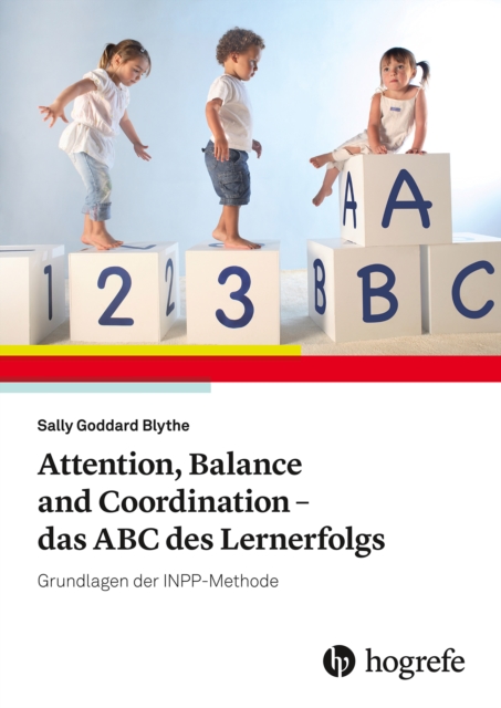 Attention, Balance and Coordination - das ABC des Lernerfolgs : Grundlagen der INPP-Methode, PDF eBook