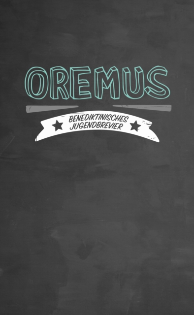 Oremus : Benediktinisches Jugendbrevier, EPUB eBook