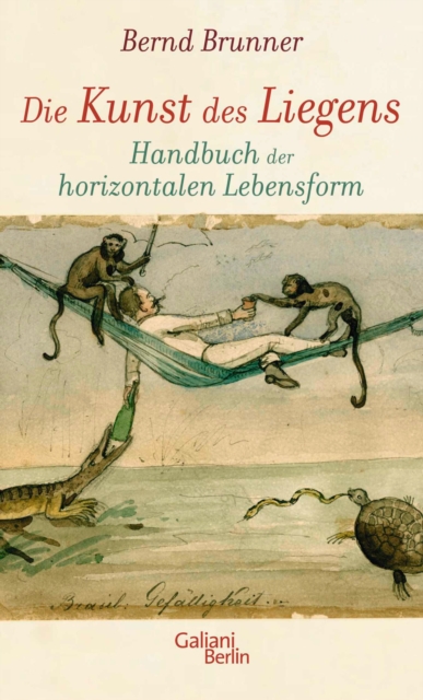 Die Kunst des Liegens : Handbuch der horizontalen Lebensform, EPUB eBook