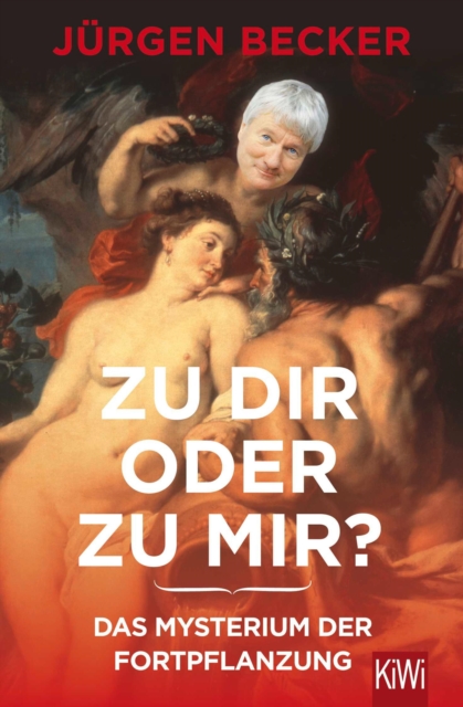 Zu dir oder zu mir? : Das Myterium der Fortpflanzung, EPUB eBook