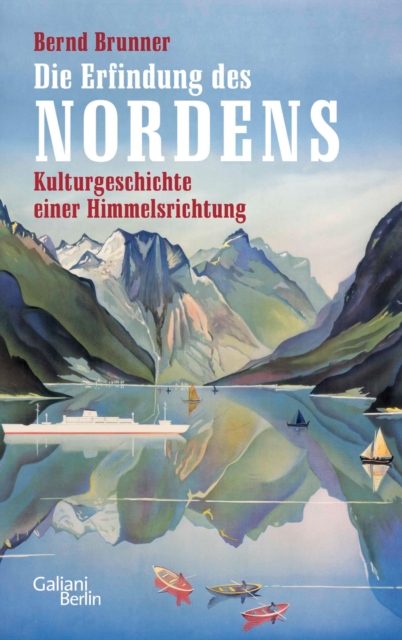 Die Erfindung des Nordens : Kulturgeschichte einer Himmelsrichtung, EPUB eBook