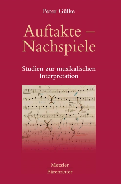 Auftakte - Nachspiele : Studien zur musikalischen Interpretation, PDF eBook