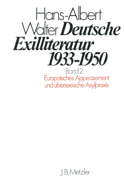 Deutsche Exilliteratur 1933-1950 : Band 2: Europaisches Appeasement und uberseeische Asylpraxis, PDF eBook