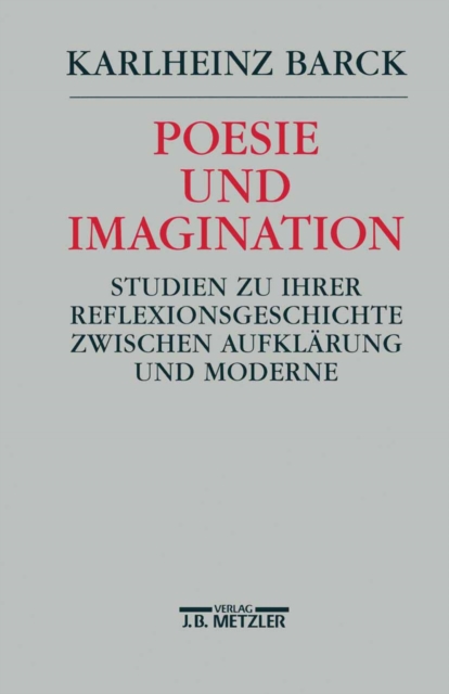 Poesie und Imagination : Studien zu ihrer Reflexionsgeschichte zwischen Aufklarung und Moderne, PDF eBook