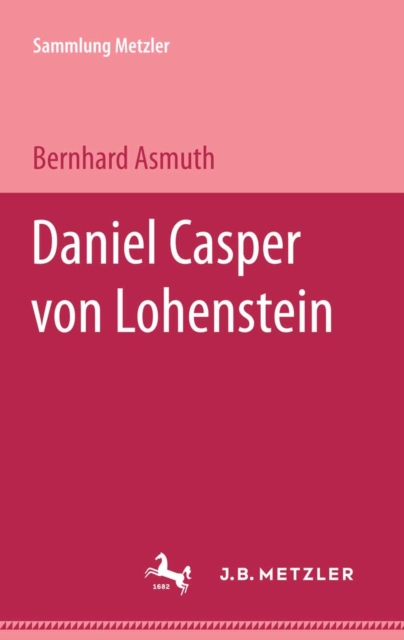 Daniel Casper von Lohenstein : Sammlung Metzler, 97, PDF eBook