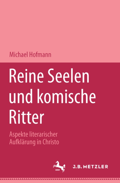 Reine Seelen und komische Ritter : Aspekte literarischer Aufklarung in Christoph Martin Wielands Versepik, PDF eBook