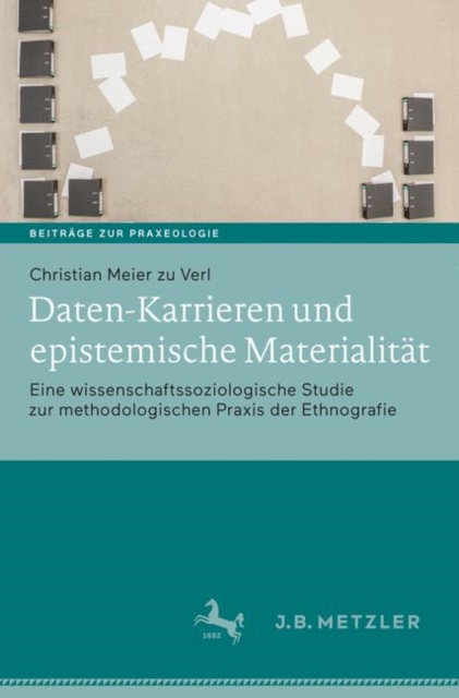 Daten-Karrieren und epistemische Materialitat : Eine wissenschaftssoziologische Studie zur methodologischen Praxis der Ethnografie, PDF eBook