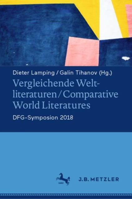 Vergleichende Weltliteraturen / Comparative World Literatures : DFG-Symposion 2018, EPUB eBook