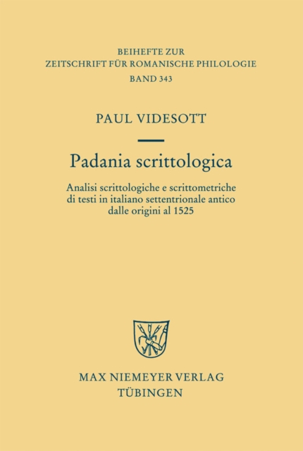 Padania scrittologica : Analisi scrittologiche e scrittometriche di testi in italiano settentrionale antico dalle origini al 1525, PDF eBook