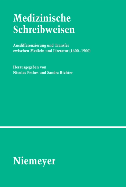 Medizinische Schreibweisen : Ausdifferenzierung und Transfer zwischen Medizin und Literatur (1600-1900), PDF eBook