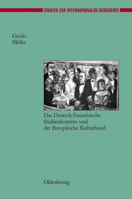 Europaische Gesellschaftsbeziehungen nach dem Ersten Weltkrieg : Das Deutsch-Franzosische Studienkomitee und der Europaische Kulturbund, PDF eBook