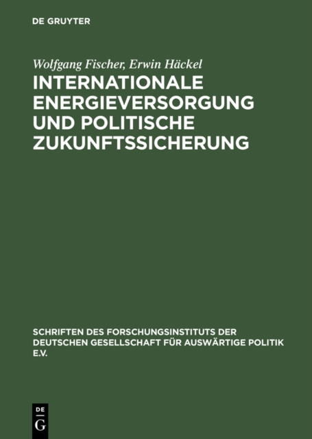 Internationale Energieversorgung und politische Zukunftssicherung : Das europaische Energiesystem nach der Jahrtausendwende: Auenpolitik, Wirtschaft, Okologie. Studie einer gemeinsamen Arbeitsgruppe d, PDF eBook