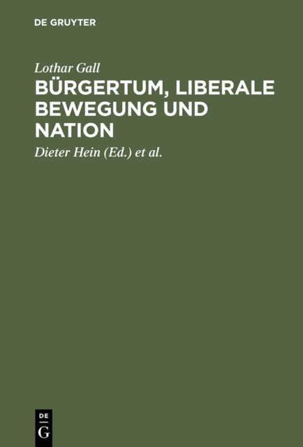 Burgertum, liberale Bewegung und Nation : Ausgewahlte Aufsatze, PDF eBook