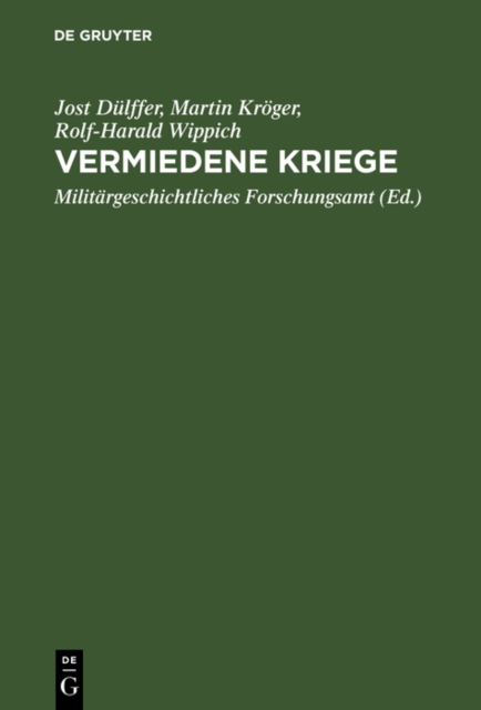 Vermiedene Kriege : Deeskalation von Konflikten der Gromachte zwischen Krimkrieg und Erstem Weltkrieg, 1865-1914, PDF eBook