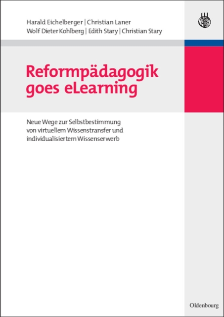 Reformpadagogik goes eLearning : Neue Wege zur Selbstbestimmung von virtuellem Wissenstransfer und individualisiertem Wissenserwerb, PDF eBook