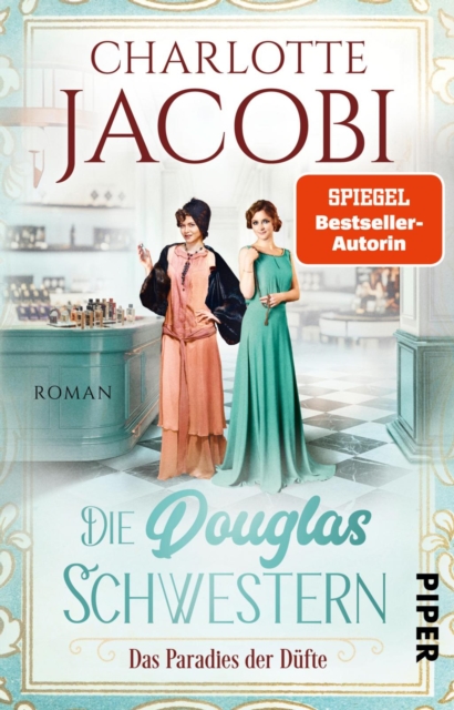 Die Douglas-Schwestern - Das Paradies der Dufte : Roman, EPUB eBook